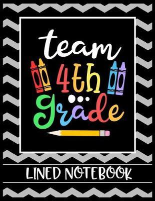 Team 4th Grade Lined Notebook: College Ruled Line Paper Book for Elementary School Teacher to Write Class Curriculum, Student Notes, Class Plans