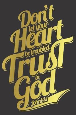 Journal Jesus Christ believe john 14: 1 gold: Dot Dotted Grid Notebook Diary Journal Pray Prayer book Gift For Men & Women (6  x 9  100 Pages) maria rosary holy church faith hope believe saying bible verse catholic christmas cross god
