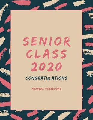 Senior Class 2020 congratulations: Student Class Notebook or Journal with Size of (8.5 x 11 ), Student Graduation Gifts, Student Class Gifts, Student Gift idea, Wide Lined ruled Notebook or Journal