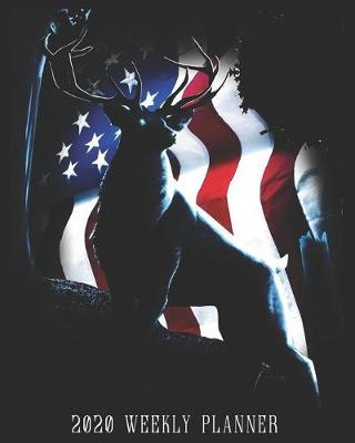 2020 Weekly Planner: Deer American Flag January - December 2020 Calendar