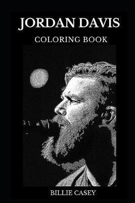 Jordan Davis Coloring Book: Legendary Country Music Star and Famous Guitar Star, Beautiful Singer and Acclaimed Songwriter Inspired Adult Coloring Book