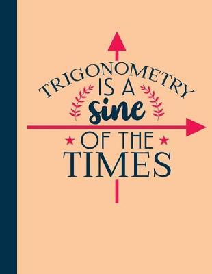 Trigonometry Is A Sine Of The Times: A Math Teacher's 2019-2020 Planner