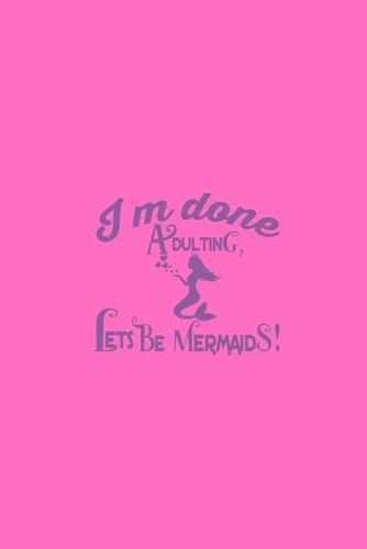Im Done Adulting Lets Be Mermaids: Comic Book Notebook Paper