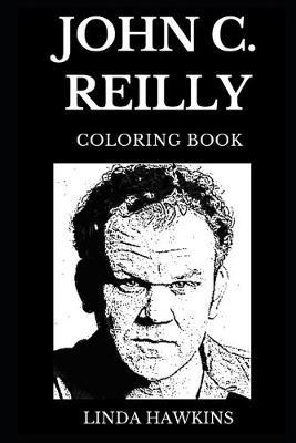 John C. Reilly Coloring Book: Legendary Academy Award and Golden Globe Nominee, Famous Comedian and Acclaimed Director Inspired Adult Coloring Book