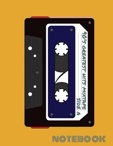 Notebook: 90's Greatest Hits Mixtape Side A