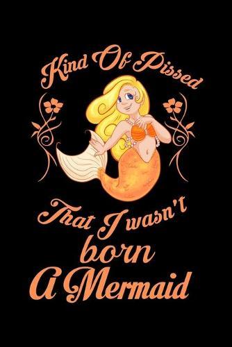 Kind Of Pissed I Wasnt Born A Mermaid: Comic Book Notebook Paper