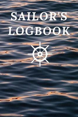Sailor's Logook: or Notebook for Sailor's, Boaters and Captains, 120 Dot Grid Pages, Dimensions: 6  x 9
