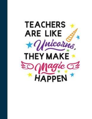 Teachers Are Like Unicorns, They Make Magic Happen: Teacher's 2019-2020 Planner
