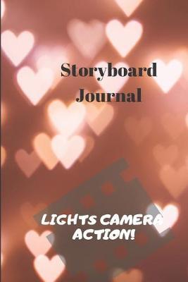 Lights Camera Action: Storyboard Journal: Helping Filmmakers, DOPs, directors, animators, photographers, and advertisers with pre-production process. 6 x9  100 page