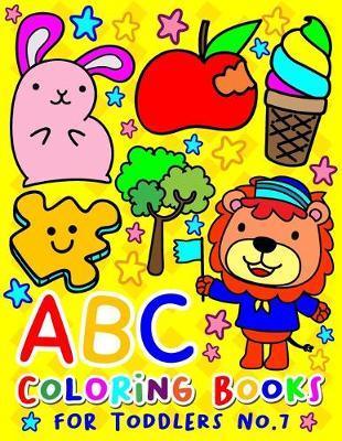 ABC Coloring Books for Toddlers No.7: Alphabet coloring books for kids ages 2-4, Coloring books for kids ages 2-4, Jumbo coloring books for toddlers, Preschool coloring books for 2-4 years, Animal coloring books for toddlers