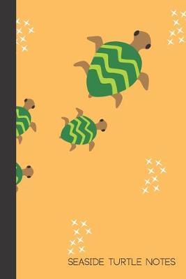 Seaside turtle notes: small lined Sea Turtle Notebook / Travel Journal to write in (6'' x 9'') 120 pages