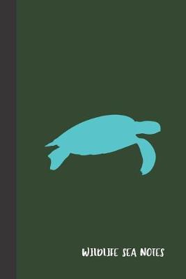 Wildlife Sea Notes: small lined Sea Turtle Notebook / Travel Journal to write in (6'' x 9'') 120 pages