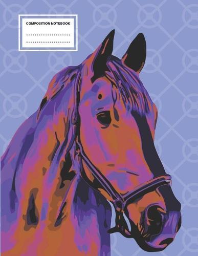 Composition Notebook: Equestrian Wide Ruled Composition Notebook. For Horse Lovers. 8.5 x 11