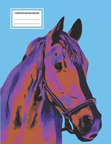 Composition Notebook: Equestrian College Ruled Composition Notebook For Horse Lovers. 8.5 x 11