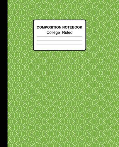 Composition Notebook College Ruled: Geometric Pattern On Green 7.5 x 9.25 Inches Notebook for School, College And Home Schooling