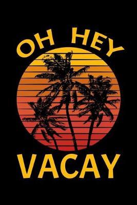 Oh Hey Vacay: Summer Season Notebook to Write in, 6x9, Lined, 120 Pages Journal