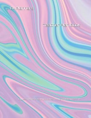 Teacher Plan Book: Daily Lesson Planner for Academic School Year Schedule Planning- Rainbow Swirl 8.5  x 11
