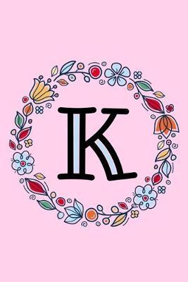 K: Letter K Monogrammed Dot Journal - Pink, Blue & Red Floral Doodle Wreath Monogram Dotted Note Book with Initial for Creative