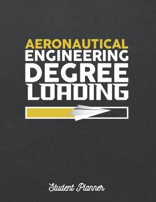 Aeronautical Engineering Degree Loading: Student Journals and Notebooks with Course Progress Organizer - Aerospace Engineer Student Edition