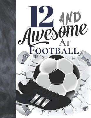 12 And Awesome At Football: Soccer Ball College Ruled Composition Writing School Notebook To Take Teachers Notes - Gift For Football Players In The UK