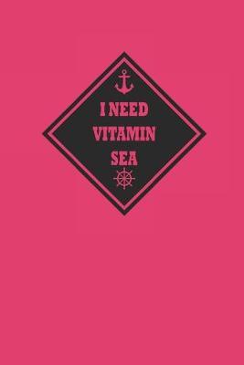 I Need Vitamin Sea: Notebook Segeln Notizbuch Sailing Journal Segel Planer 6x9 kariert squared karo