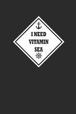 I Need Vitamin Sea: Notebook Segeln Notizbuch Sailing Journal Segel Planer 6x9 kariert squared