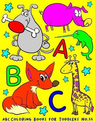 ABC Coloring Books for Toddlers No.55: abc pre k workbook, abc book, abc kids, abc preschool workbook, Alphabet coloring books, Coloring books for kids ages 2-4, Preschool coloring books for 2-4 years, Animal coloring books for toddlers
