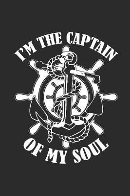 I'm the Captain of My Soul: Notebook Segeln Notizbuch Sailing Journal Segel Planer 6x9 kariert squared