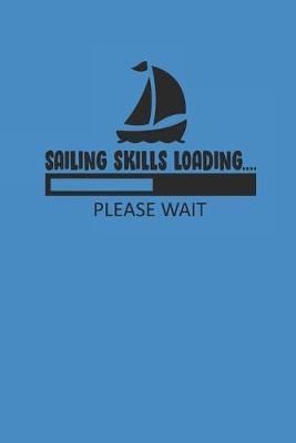 Sailing Skills Loading Please Wait: Notebook Segeln Notizbuch Sailing Journal Segel Planer 6x9 kariert squared karo