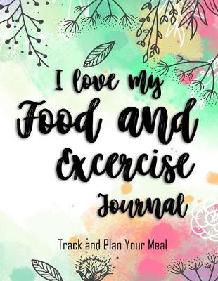I love my food and excercise journal - Track and plan your meal: Journals to write in for women - 8.5x11  Awesome Pastel Color Notebook Theme (90-Day Diet & Fitness Tracker)