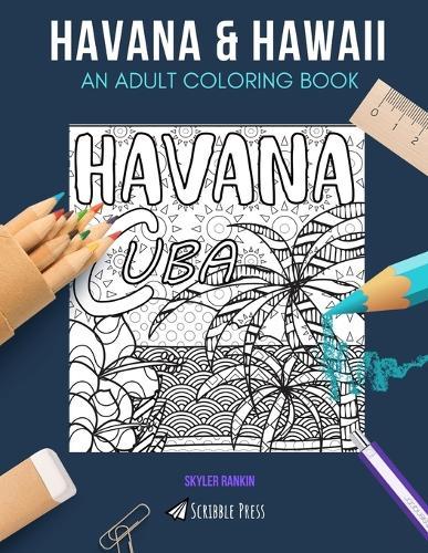 Havana & Hawaii: AN ADULT COLORING BOOK: Havana & Hawaii - 2 Coloring Books In 1