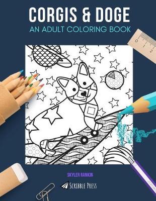 Corgis & Doge: AN ADULT COLORING BOOK: Corgis & Doge - 2 Coloring Books In 1