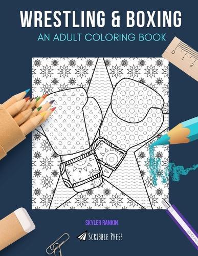 Wrestling & Boxing: AN ADULT COLORING BOOK: Wrestling & Boxing - 2 Coloring Books In 1
