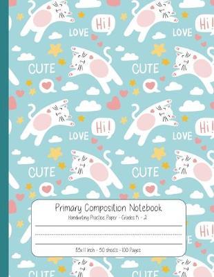 Primary Composition Notebook Handwriting Practice Paper: Cute Cat: with Draw and Write, Dotted Midline and Picture Space for Grade Level K-2 Elementary Students