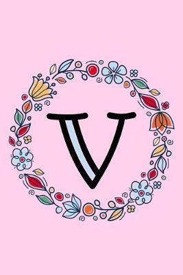 V: Letter V Monogrammed Dot Journal - Pink, Blue & Red Floral Doodle Wreath Monogram Dotted Note Book with Initial for Creative