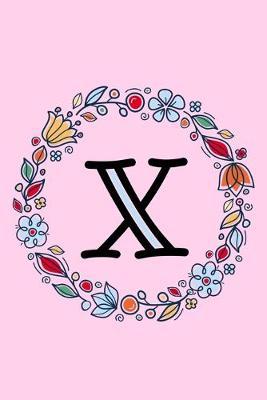 X: Letter X Monogrammed Dot Journal - Pink, Blue & Red Floral Doodle Wreath Monogram Dotted Note Book with Initial for Creative
