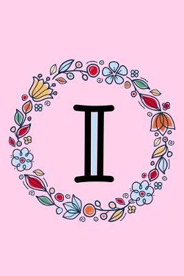 I: Letter I Monogrammed Initial Notebook - Pink, Blue & Red Floral Doodle Wreath Monogram Blank Lined Note Book, Writing Pad, Journal or Diary with Lines - Birthday or Christmas Gift for Kids, Girls & Women - 120 College Ruled Pages - Size 6x9