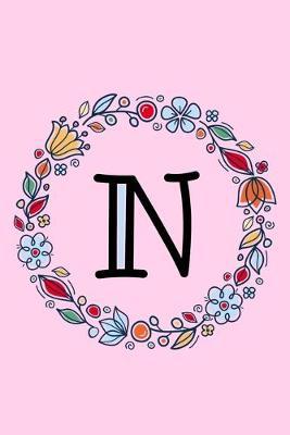 N: Letter N Monogrammed Initial Notebook - Pink, Blue & Red Floral Doodle Wreath Monogram Blank Lined Note Book, Writing Pad, Journal or Diary with Lines - Birthday or Christmas Gift for Kids, Girls & Women - 120 College Ruled Pages - Size 6x9