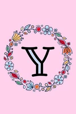 Y: Letter Y Monogrammed Initial Notebook - Pink, Blue & Red Floral Doodle Wreath Monogram Blank Lined Note Book, Writing Pad, Journal or Diary with Lines - Birthday or Christmas Gift for Kids, Girls & Women - 120 College Ruled Pages - Size 6x9