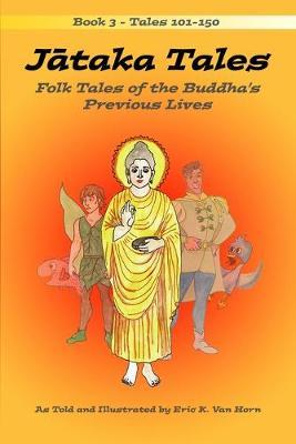 J&#257;taka Tales: Volume 3: Folk Tales of the Buddha's Previous Lives