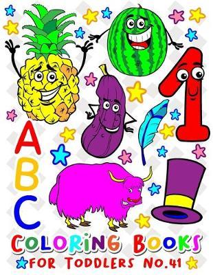 ABC Coloring Books for Toddlers No.41: abc pre k workbook, abc book, abc kids, abc preschool workbook, Alphabet coloring books, Coloring books for kids ages 2-4, Preschool coloring books for 2-4 years, Animal coloring books for toddlers