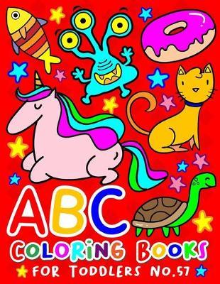 ABC Coloring Books for Toddlers No.57: abc pre k workbook, abc book, abc kids, abc preschool workbook, Alphabet coloring books, Coloring books for kids ages 2-4, Preschool coloring books for 2-4 years, Animal coloring books for toddlers