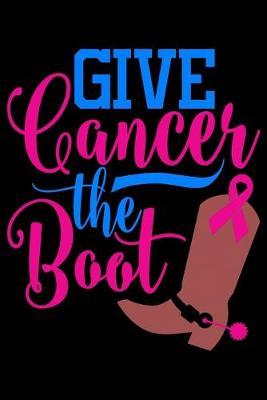 Give Cancer the Boot: Pink Ribbon Notebook to Write In - Track Chemo Treatment Cycles - Symptoms - Log Exercise and Medications