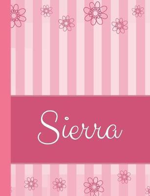 Sierra: Personalized Name College Ruled Notebook Pink Lines and Flowers