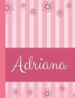 Adriana: Personalized Name College Ruled Notebook Pink Lines and Flowers
