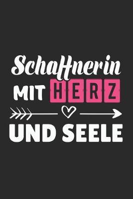 Schaffnerin Mit Herz und Seele: A5 Punkteraster - Notebook - Notizbuch - Taschenbuch - Journal - Tagebuch - Ein lustiges Geschenk fur Freunde oder die Familie und die beste Schaffnerin der Welt