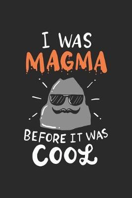 I Was Magma Before It Was Cool: College ruled Composition Notebook, Journal, Diary, Organizer, Planner