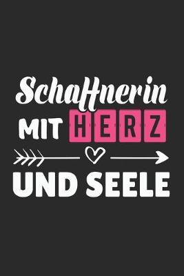 Schaffnerin Mit Herz und Seele: A5 Blanko - Notebook - Notizbuch - Taschenbuch - Journal - Tagebuch - Ein lustiges Geschenk fur Freunde oder die Familie und die beste Schaffnerin der Welt