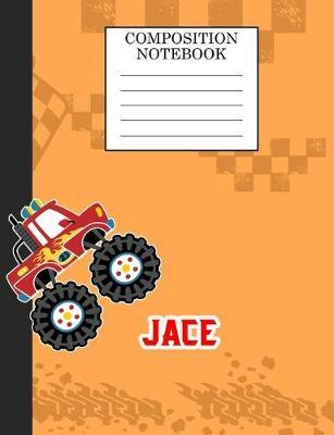 Composition Notebook Jace: Monster Truck Personalized Name Jace on Wided Rule Lined Paper Journal for Boys Kindergarten Elemetary Pre School