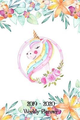 2019-2020 Weekly Planner: For 2 Year Calendar Schedule Organizer Journal Book Daily Plan Event Appointment To Do-List with Meal Plan & Shopping List Floral Unicorn Cute Cover 24 Months Planner